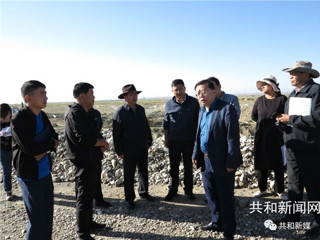 县委县政府主要领导深入恰卜恰地区督导检查砂石料场生态恢复治理工作